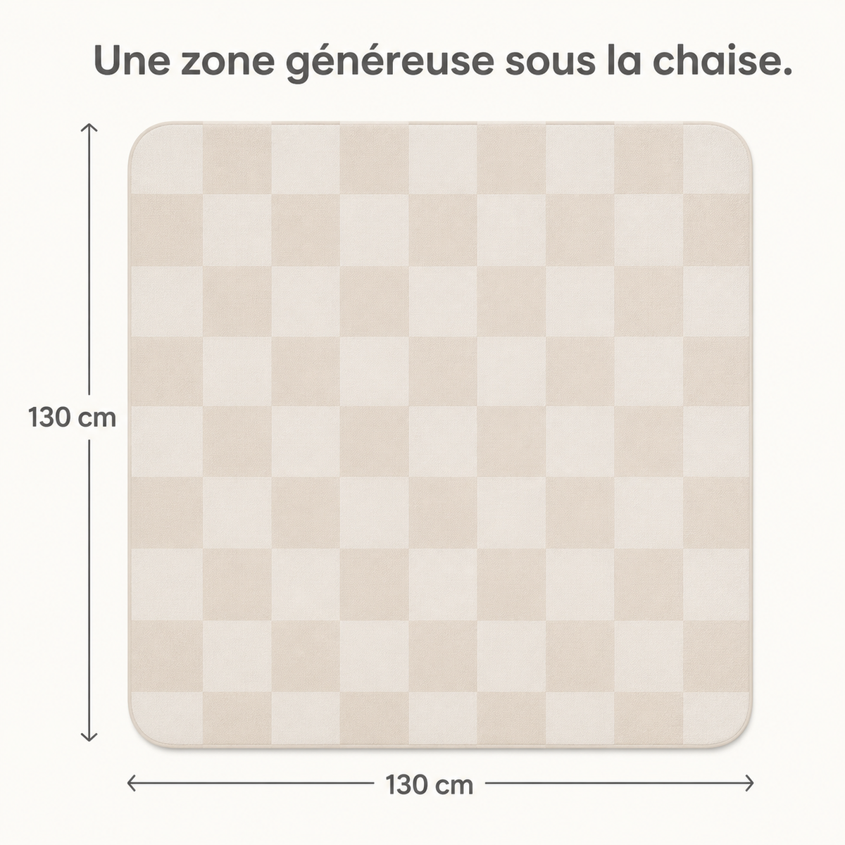 Dimensions du tapis damier beige : 130 × 130 cm, soit 1,69 m² au sol